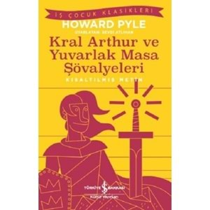 KRAL ARTHUR VE YUVARLAK MASA ŞÖVALYELERİ - HOWARD PYLE