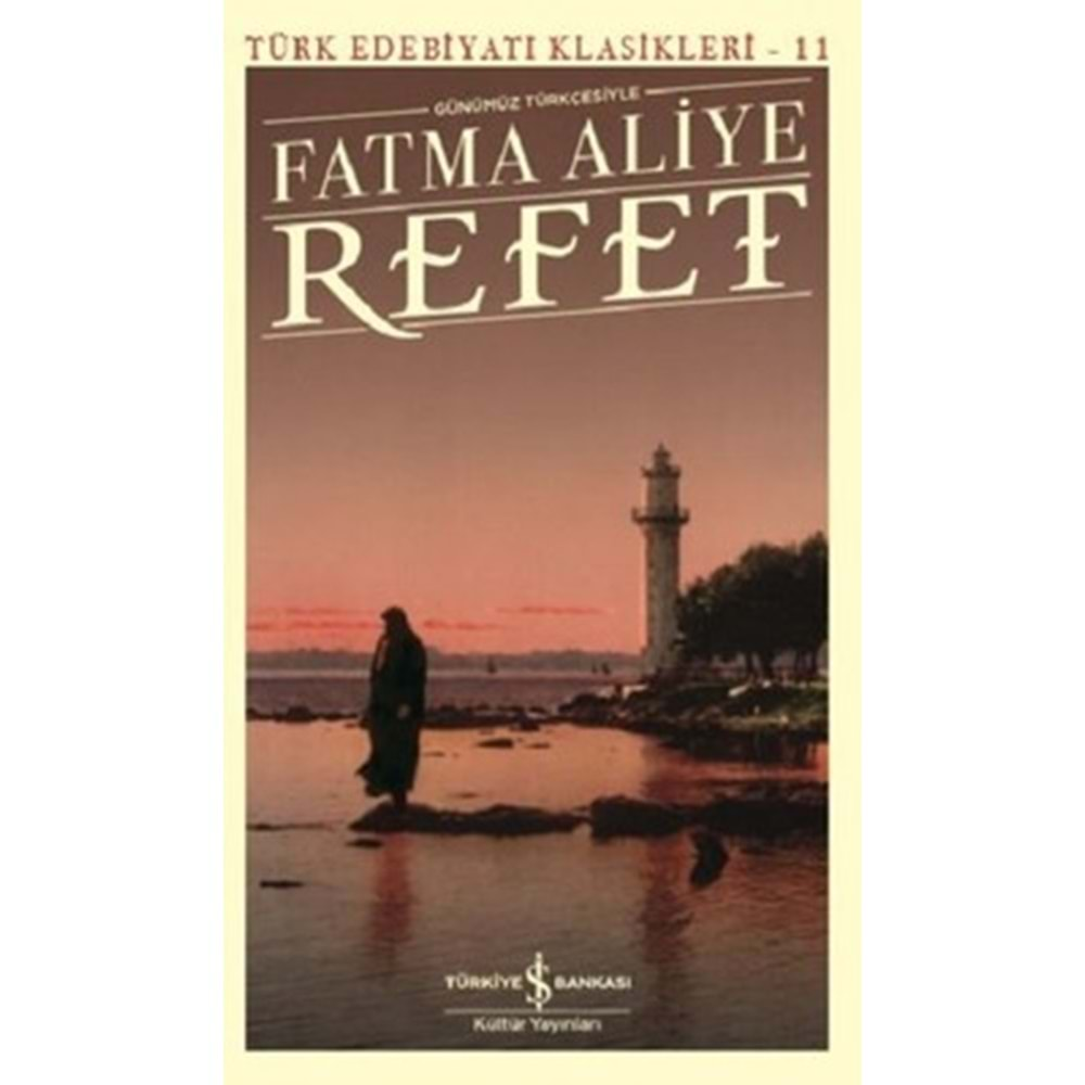 GÜNÜMÜZ TÜRKÇESİYLE REFET (FATMA ALİYE)