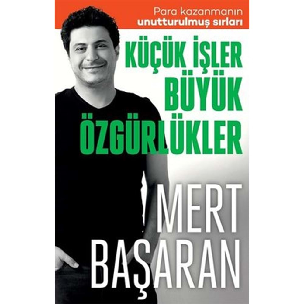 KÜÇÜK İŞLER BÜYÜK ÖZGÜRLÜKLER (MERT BAŞARAN)