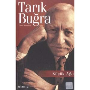 KÜÇÜK AĞA TARIK BUĞRA