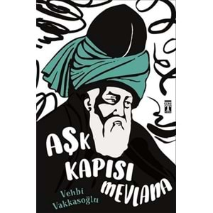 AŞK KAPISI MEVLANA VEHBİ VAKKASOĞLU