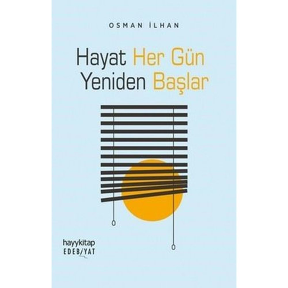 HAYAT HER GÜN YENİDEN BAŞLAR OSMAN İLHAN