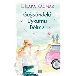 GÖĞSÜNDEKİ UYKUMU BÖLME DİLARA KAÇMAZ